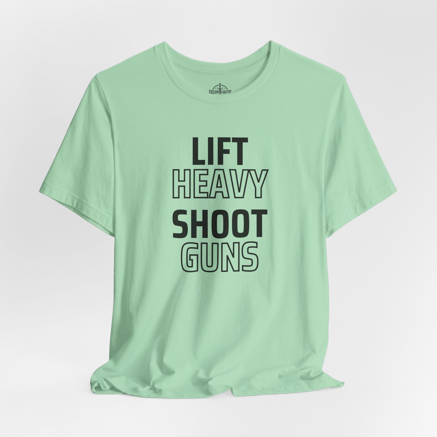 Lift Heavy Shoot Guns